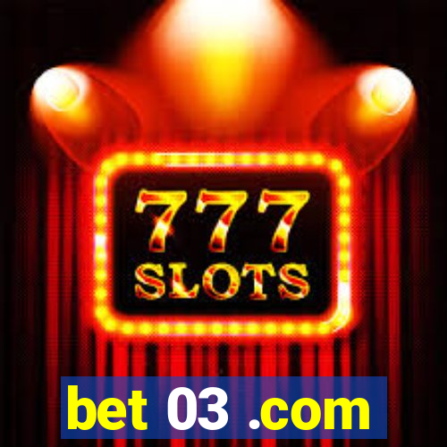 bet 03 .com